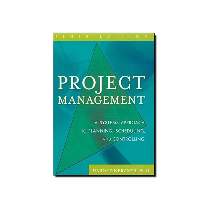 Project Management: A Systems Approach to Planning, Scheduling, and Controlling (TENTH EDITION)